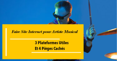 Faire Site Internet Artiste Musique Facile -3 Plateformes Utiles Et 4 Pièges Cachés