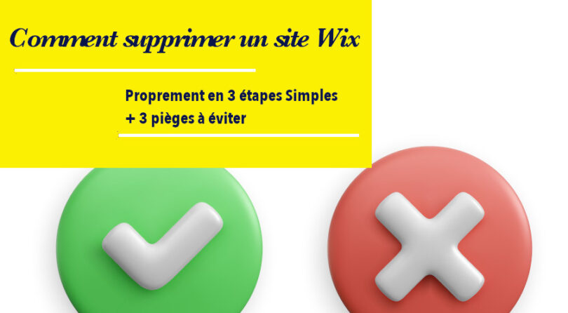 Comment supprimer un site Wix Proprement -en 3 étapes Simples + 3 pièges à éviter