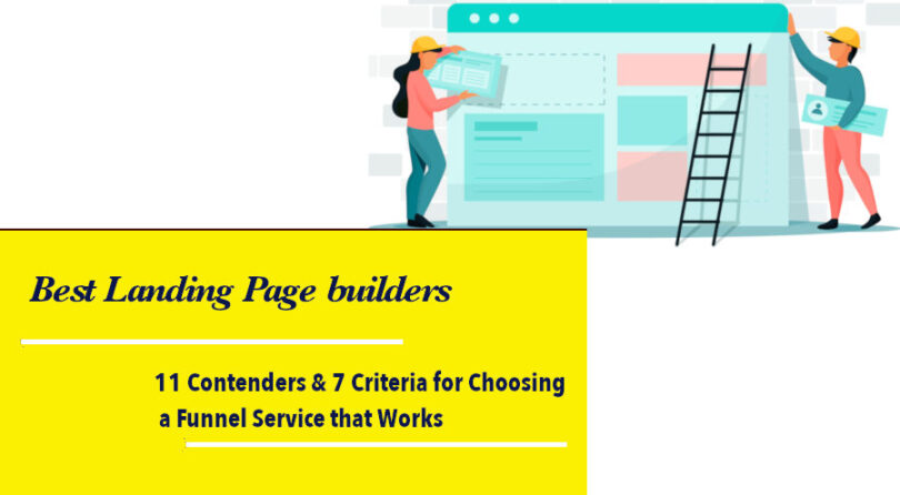 11 Contenders: 1 Best Landing Page builder. 7 Criteria for Choosing a Funnel Service that Works